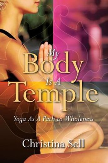 My Body Is a Temple: Yoga as a Path to Wholeness (en Inglés)