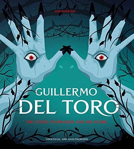 Guillermo del Toro: The Iconic Filmmaker and his Work (Iconic Filmmakers Series) (en Inglés)