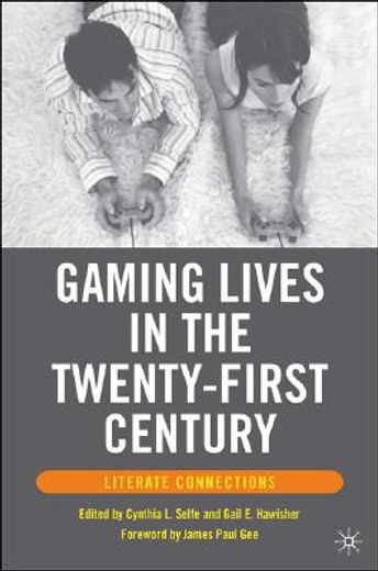 gaming lives in the twenty-first century,literate connections