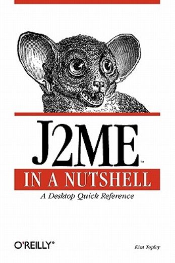J2me in a Nutshell: A Desktop Quick Reference