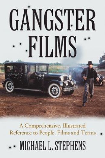 gangster films,a comprehensive, illustrated reference to people, films and terms