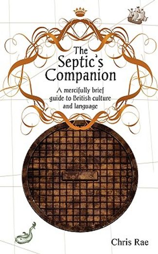 the septic ` s companion: a mercifully brief guide to british culture and slang