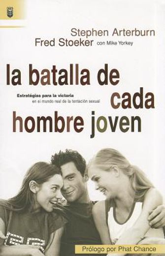 La Batalla De Cada Hombre Joven (Estrategias para la victoria en el mundo real de la tencion sexual) (Spanish Edition)
