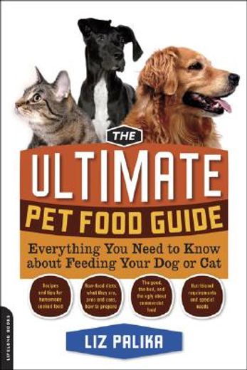 the ultimate pet food guide,everything you need to know about feeding your dog or cat