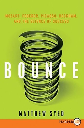 bounce,mozart, federer, picasso, beckham, and the science of success (en Inglés)