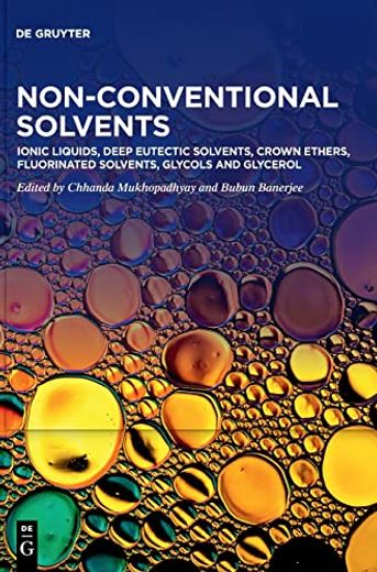 Non-Conventional Solvents / Ionic Liquids, Deep Eutectic Solvents, Crown Ethers, Fluorinated Solvents, Glycols and Glycerol (en Inglés)