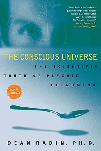 The Conscious Universe: The Scientific Truth of Psychic Phenomena (en Inglés)