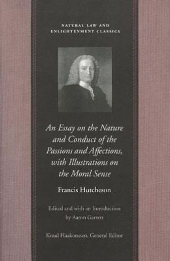 an essay on the nature and conduct of the passions and affections, with illustrations on the moral sense,with illustrations on the moral sense (in English)