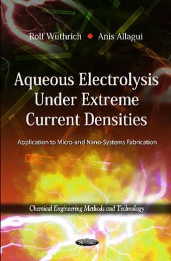 aqueous electrolysis under extreme current densities,application to micro and nanosystems fabrication