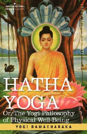 hatha yoga or, the yogi philosophy of physical well-being