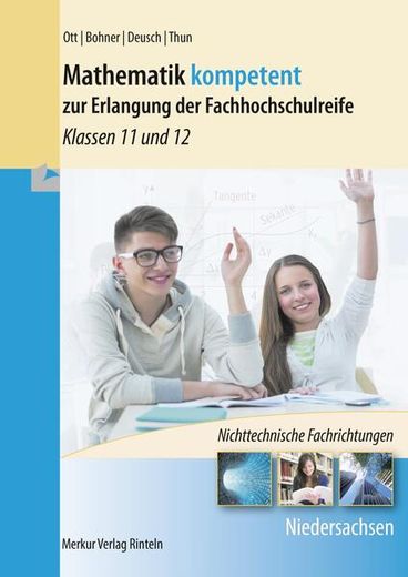 Mathematik Kompetent zur Erlangung der Fachhochschulreife: - Klassen 11 und 12 - Nichttechnische Fachrichtungen - Niedersachsen (en Alemán)