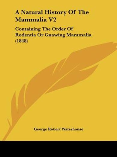 a natural history of the mammalia v2: co