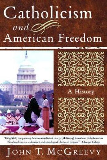 catholicism and american freedom,a history (en Inglés)