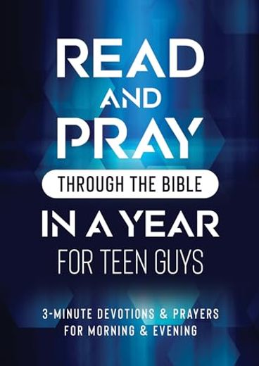 Read and Pray Through the Bible in a Year for Teen Guys: 3-Minute Devotions & Prayers for Morning & Evening (en Inglés)