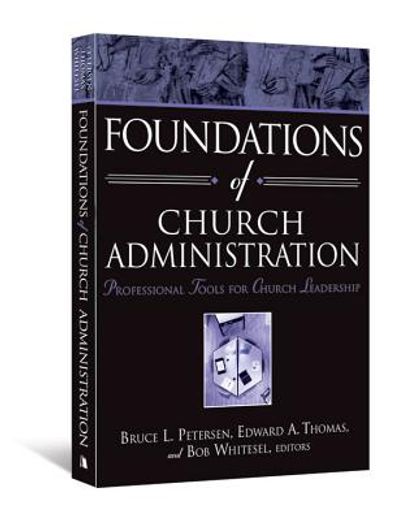 foundations of church administration,professional tools for leadership (in English)