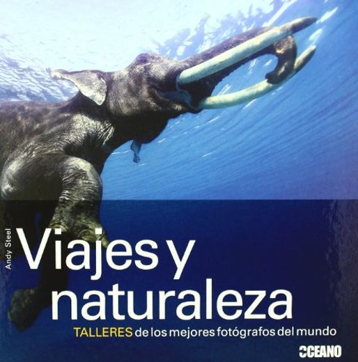 Viajes y Naturaleza: Talleres de los Mejores Fotografos del Mundo (in Spanish)