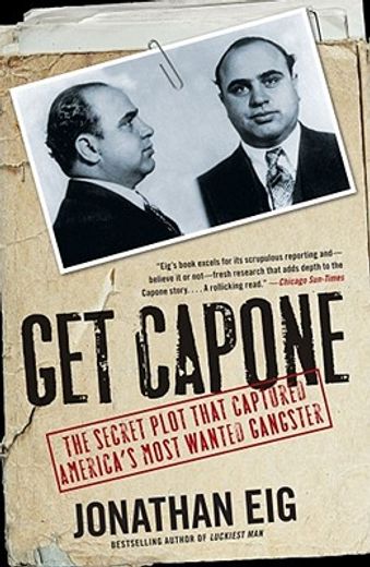 get capone,the secret plot that captured america`s most wanted gangster