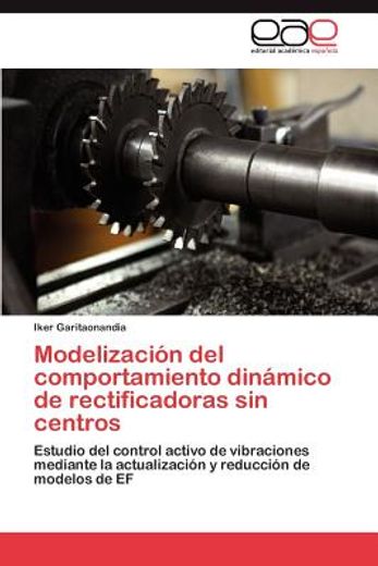 modelizaci n del comportamiento din mico de rectificadoras sin centros (in Spanish)
