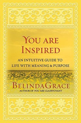 You Are Inspired: An Intuitive Guide to Life with Meaning and Purpose (en Inglés)