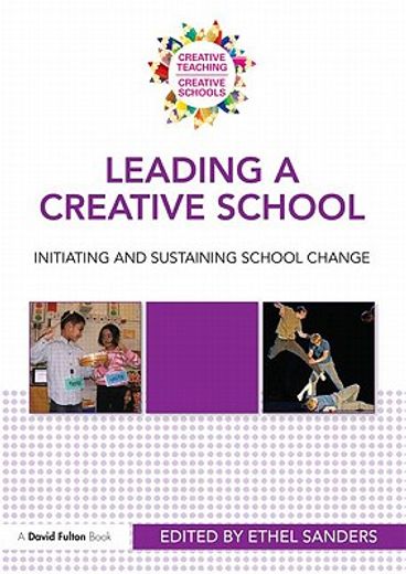 leading a creative school,initiating and sustaining school change