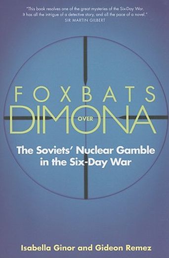 foxbats over dimona,the soviets´ nuclear gamble in the six-day war