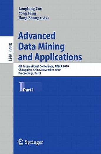 advanced data mining and applications,6th international conference, adma 2010 chongqing, china, november 19-21, 2010 proceedings