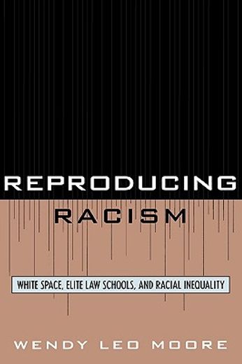 reproducing racism,white space, elite law schools, and racial inequality