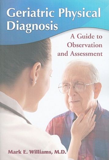 geriatric physical diagnosis,a guide to observation and assessment