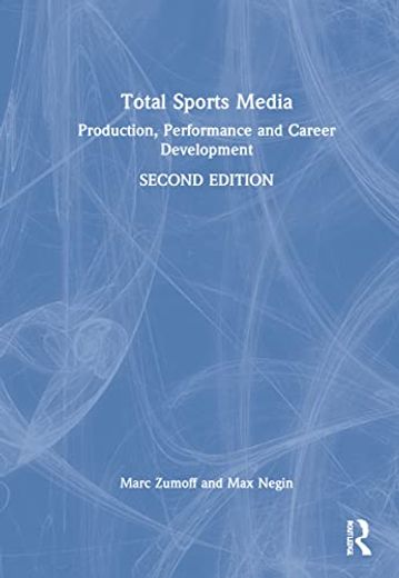 Total Sports Media: Production, Performance and Career Development (en Inglés)