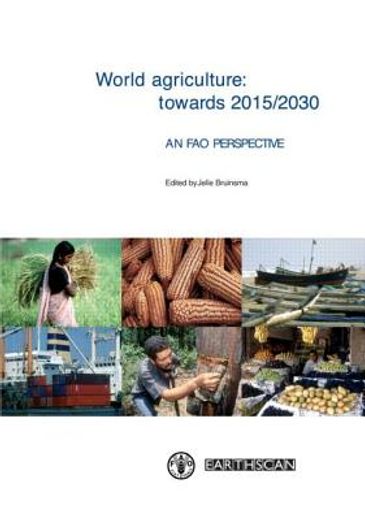 World Agriculture: Towards 2015/2030: An Fao Perspective (in English)
