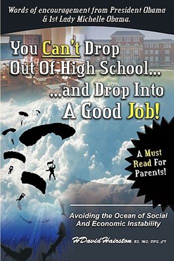 you can`t drop out of high school and drop into a job,avoiding the ocean of economic and social instability