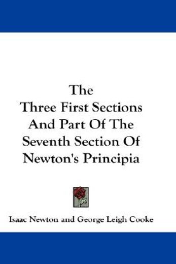 the three first sections and part of the seventh section of newton´s principia