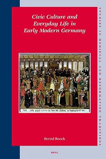 civic culture and everyday life in early modern germany