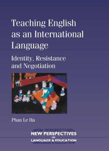 teaching english as an international language,identity, resistance and negotiation