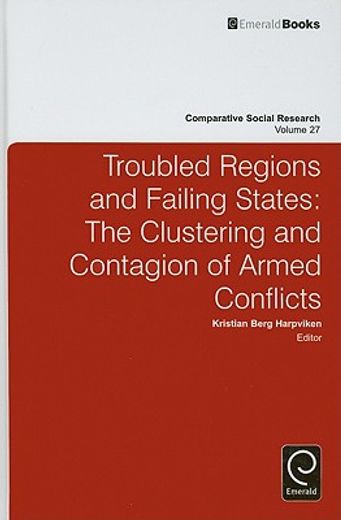 troubled regions and failing states,the clustering and contagion of armed conflict