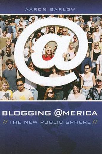 blogging america,the new public sphere