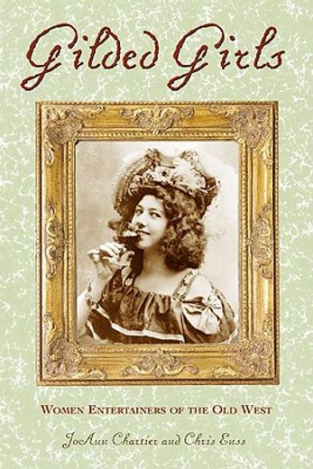 gilded girls,women entertainers of the old west (in English)