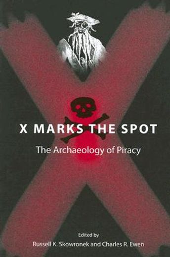x marks the spot,the archaeology of piracy (en Inglés)