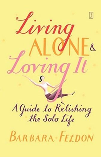 living alone & loving it,a guide to relishing the solo life (in English)