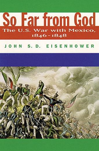 so far from god,the u.s. war with mexico, 1846-1848 (en Inglés)