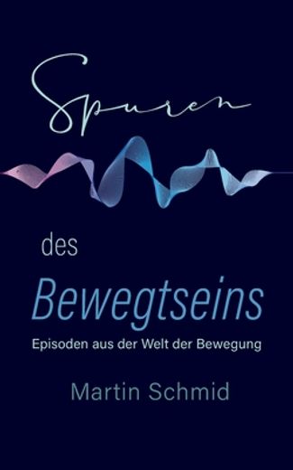 Spuren des Bewegtseins: Episoden aus der Welt der Bewegung (in German)