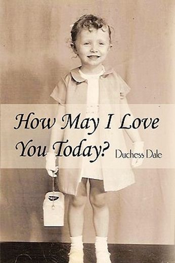 how may i love you today?