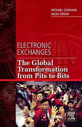 electronic exchanges,the global transformation from pits to bits