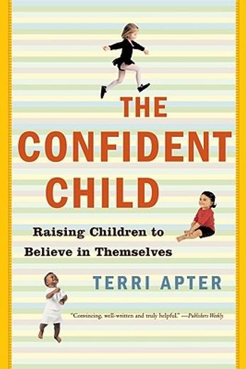 the confident child,raising children to believe in themselves (en Inglés)