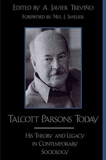 talcott parsons today,his theory and legacy in contemporary sociology