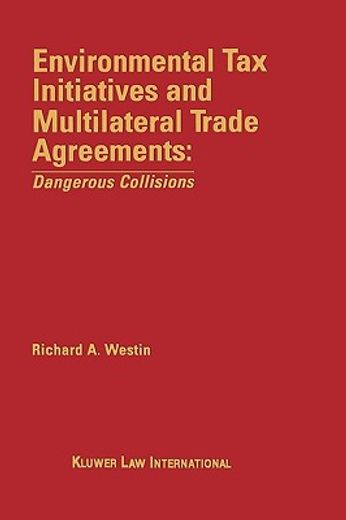 environmental tax initiatives and multilateral trade agreements,dangerous collisions
