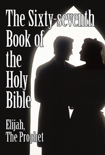 the sixty-seventh book of the holy bible by elijah the prophet as god promised from the book of malachi (en Inglés)