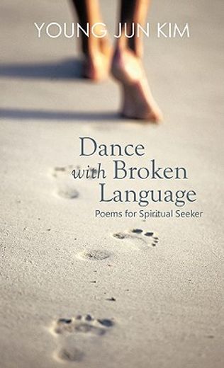 dance with broken language,poems for spiritual seeker