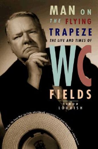 man on the flying trapeze,the life and times of w. c. fields (in English)
