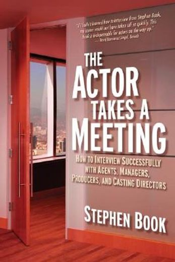the actor takes a meeting,how to interview successfully with agents, managers,producers, and casting directors